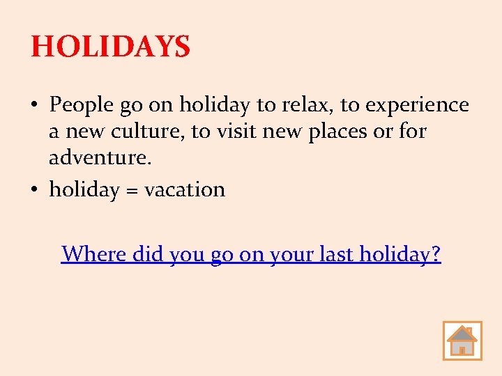 HOLIDAYS • People go on holiday to relax, to experience a new culture, to