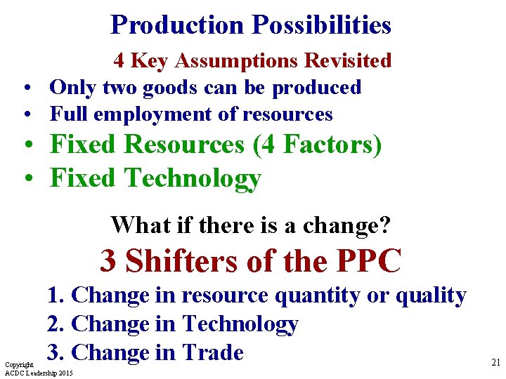 Production Possibilities 4 Key Assumptions Revisited • Only two goods can be produced •