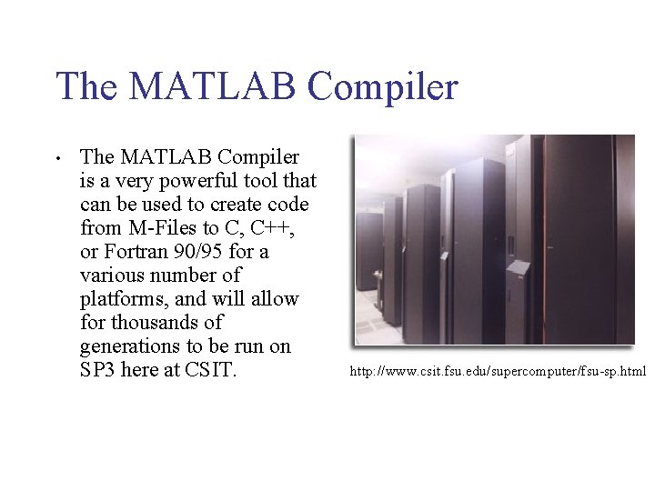 The MATLAB Compiler • The MATLAB Compiler is a very powerful tool that can