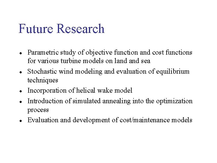 Future Research l l l Parametric study of objective function and cost functions for