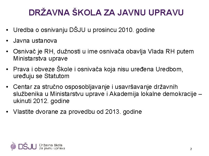 DRŽAVNA ŠKOLA ZA JAVNU UPRAVU • Uredba o osnivanju DŠJU u prosincu 2010. godine