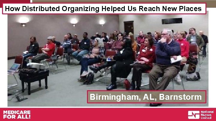 How Distributed Organizing Helped Us Reach New Places Birmingham, AL, Barnstorm 