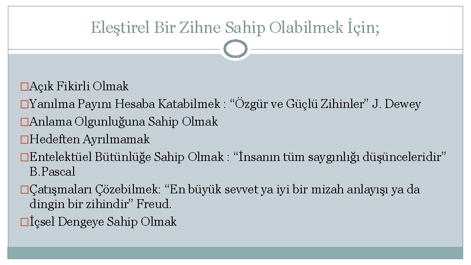 Eleştirel Bir Zihne Sahip Olabilmek İçin; �Açık Fikirli Olmak �Yanılma Payını Hesaba Katabilmek :