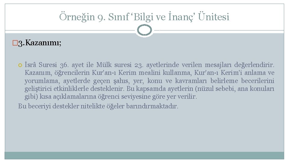 Örneğin 9. Sınıf ‘Bilgi ve İnanç’ Ünitesi � 3. Kazanımı; İsrâ Suresi 36. ayet