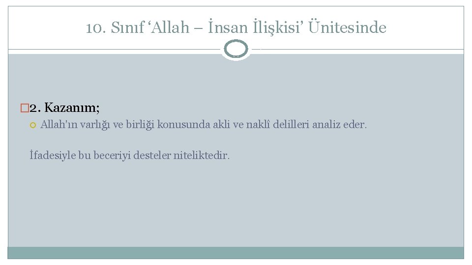 10. Sınıf ‘Allah – İnsan İlişkisi’ Ünitesinde � 2. Kazanım; Allah’ın varlığı ve birliği