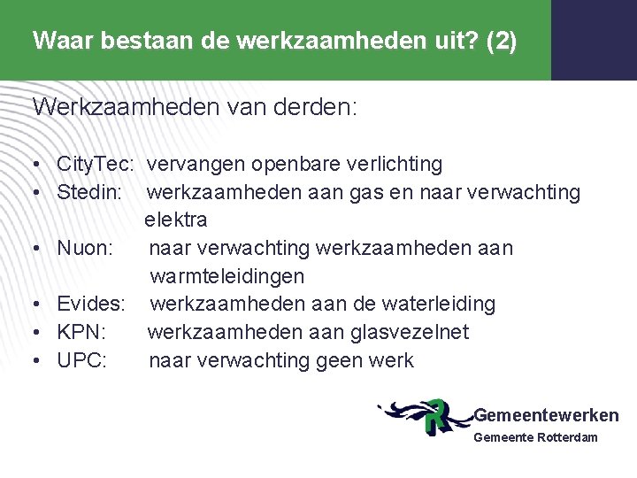 Waar bestaan de werkzaamheden uit? (2) Werkzaamheden van derden: • City. Tec: vervangen openbare