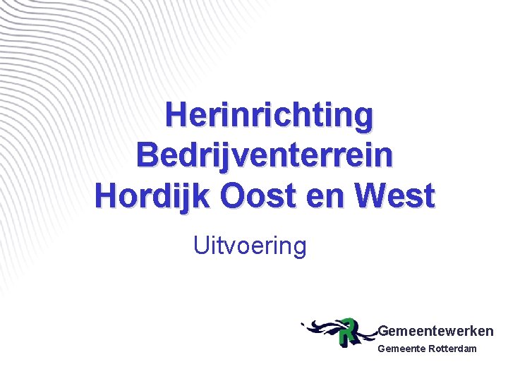 Herinrichting Bedrijventerrein Hordijk Oost en West Uitvoering Gemeentewerken Gemeente Rotterdam 