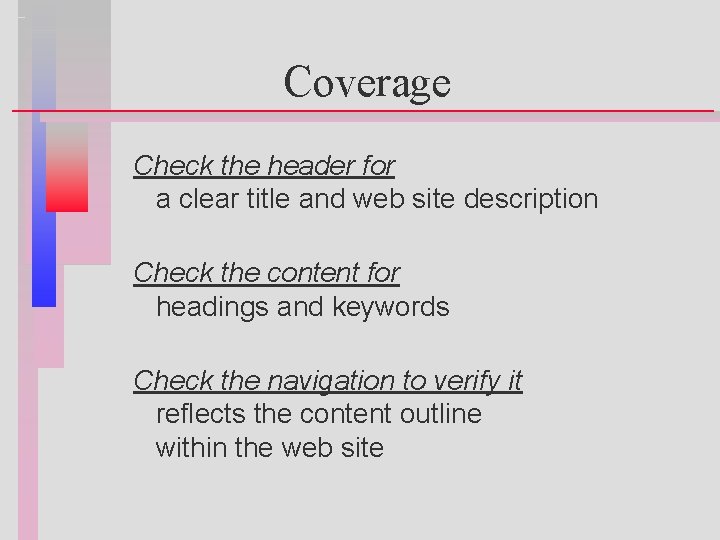 Coverage Check the header for a clear title and web site description Check the