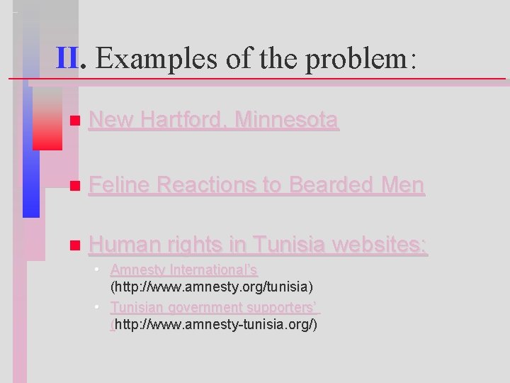 II. Examples of the problem: n New Hartford, Minnesota n Feline Reactions to Bearded
