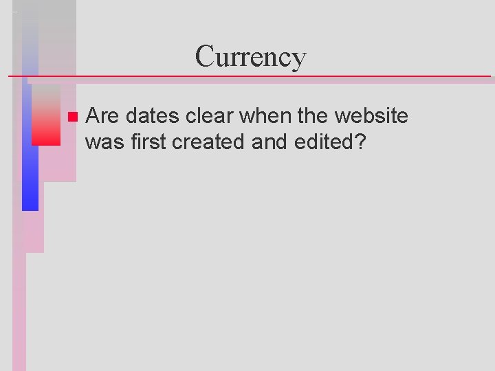 Currency n Are dates clear when the website was first created and edited? 