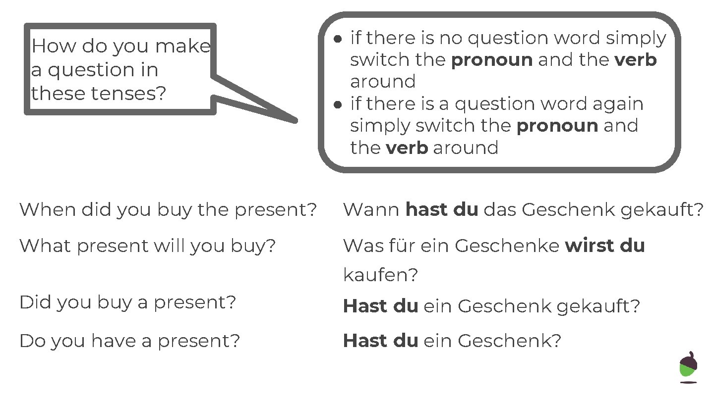 How do you make a question in these tenses? ● if there is no