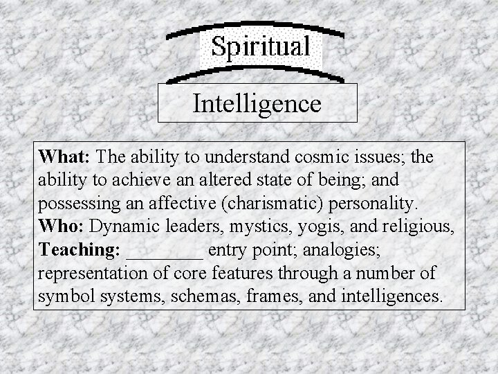 Intelligence What: The ability to understand cosmic issues; the ability to achieve an altered