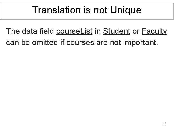 Translation is not Unique The data field course. List in Student or Faculty can