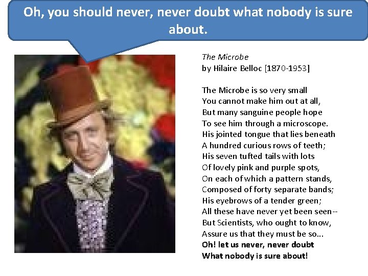 Oh, you should never, never doubt what nobody is sure about. The Microbe by