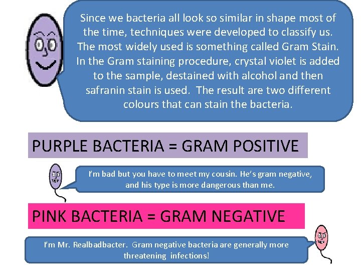 Since we bacteria all look so similar in shape most of the time, techniques