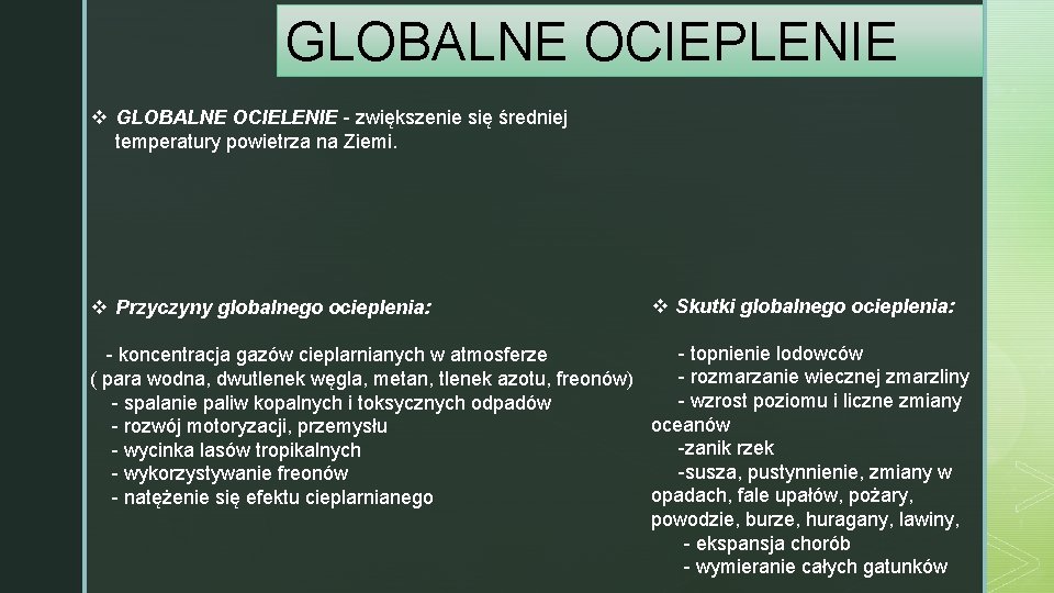GLOBALNE OCIEPLENIE v GLOBALNE OCIELENIE - zwiększenie się średniej temperatury powietrza na Ziemi. v