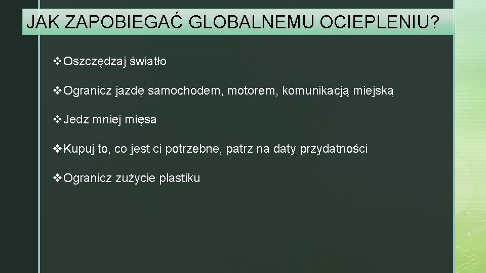 JAK ZAPOBIEGAĆ GLOBALNEMU OCIEPLENIU? v. Oszczędzaj światło v. Ogranicz jazdę samochodem, motorem, komunikacją miejską