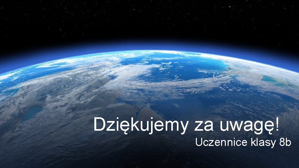 Dziękujemy za uwagę! Uczennice klasy 8 b 