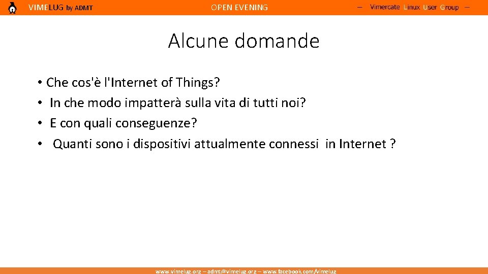 VIMELUG by ADMT OPEN EVENING Alcune domande • Che cos'è l'Internet of Things? •
