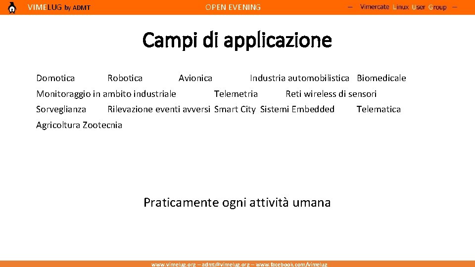 VIMELUG by ADMT OPEN EVENING Campi di applicazione Domotica Robotica Avionica Monitoraggio in ambito