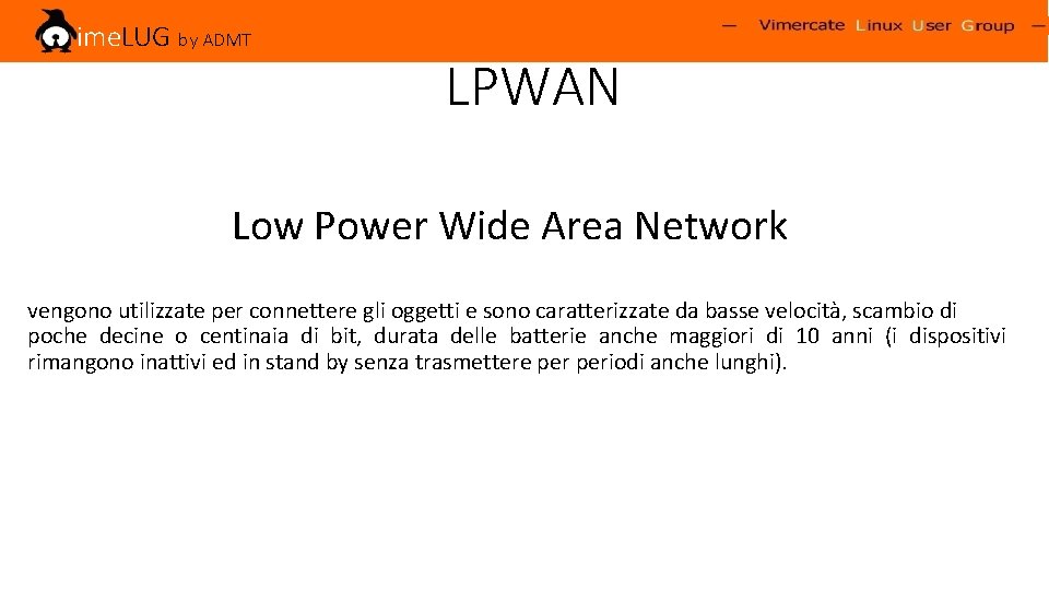 Vime. LUG by ADMT LPWAN Low Power Wide Area Network vengono utilizzate per connettere