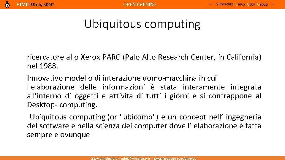 VIMELUG by ADMT OPEN EVENING Ubiquitous computing ricercatore allo Xerox PARC (Palo Alto Research