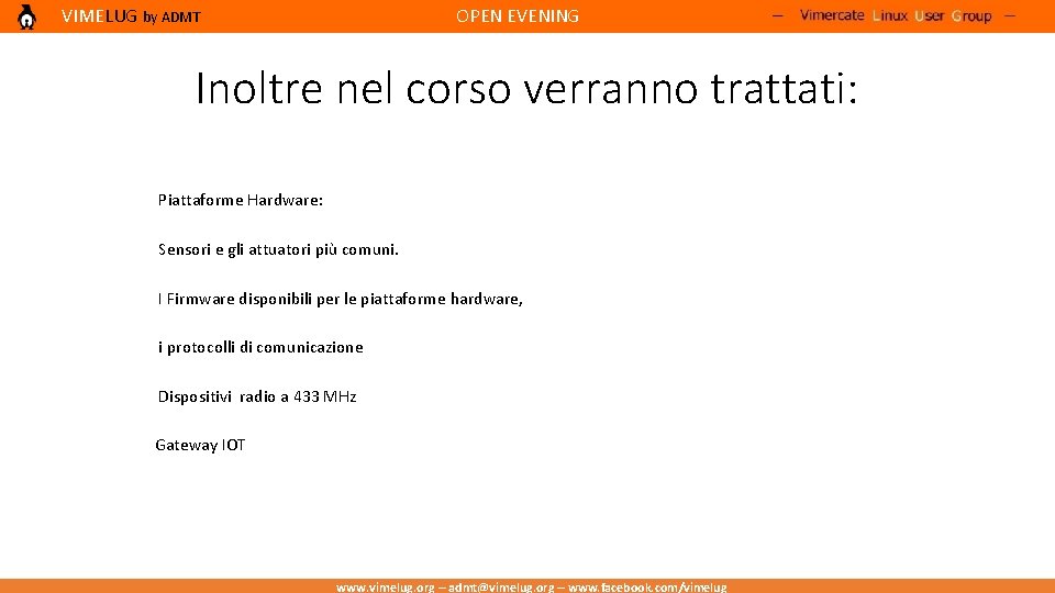 VIMELUG by ADMT OPEN EVENING Inoltre nel corso verranno trattati: Piattaforme Hardware: Sensori e