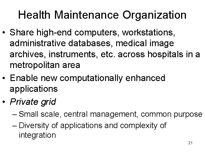 Health Maintenance Organization • Share high-end computers, workstations, administrative databases, medical image archives, instruments,