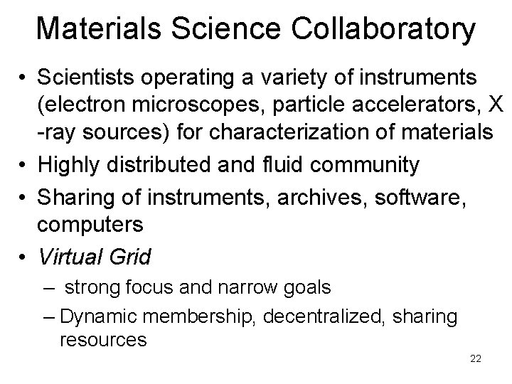 Materials Science Collaboratory • Scientists operating a variety of instruments (electron microscopes, particle accelerators,