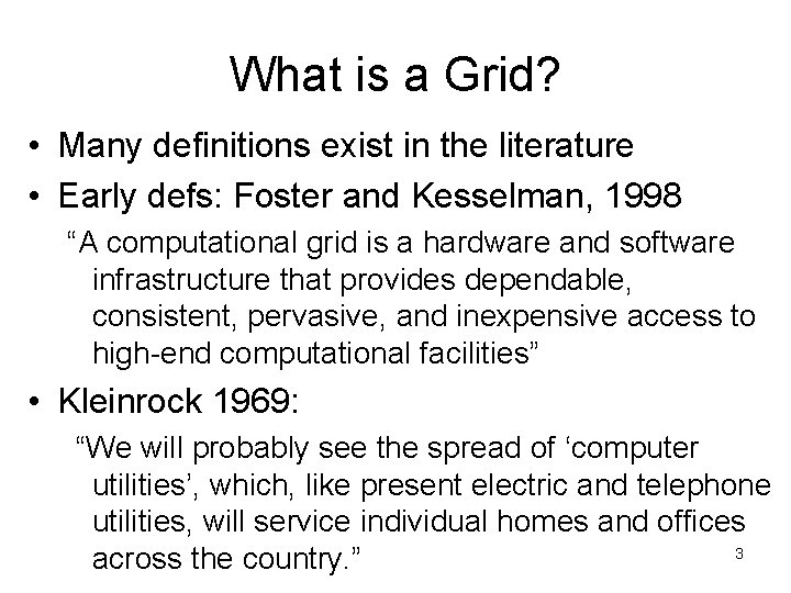 What is a Grid? • Many definitions exist in the literature • Early defs: