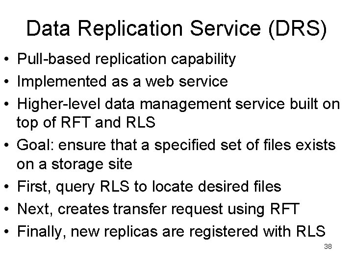 Data Replication Service (DRS) • Pull-based replication capability • Implemented as a web service
