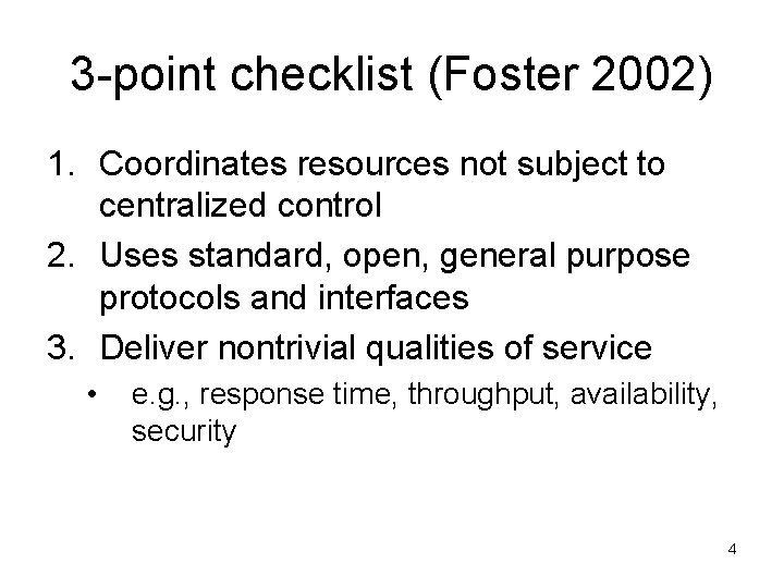 3 -point checklist (Foster 2002) 1. Coordinates resources not subject to centralized control 2.