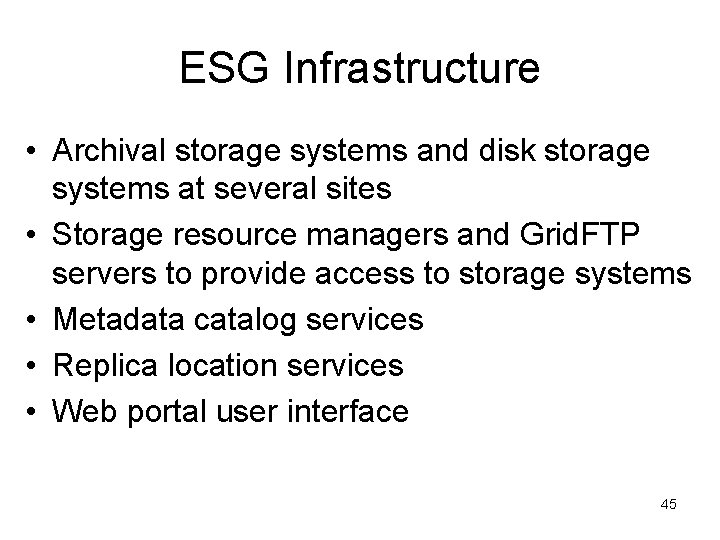 ESG Infrastructure • Archival storage systems and disk storage systems at several sites •