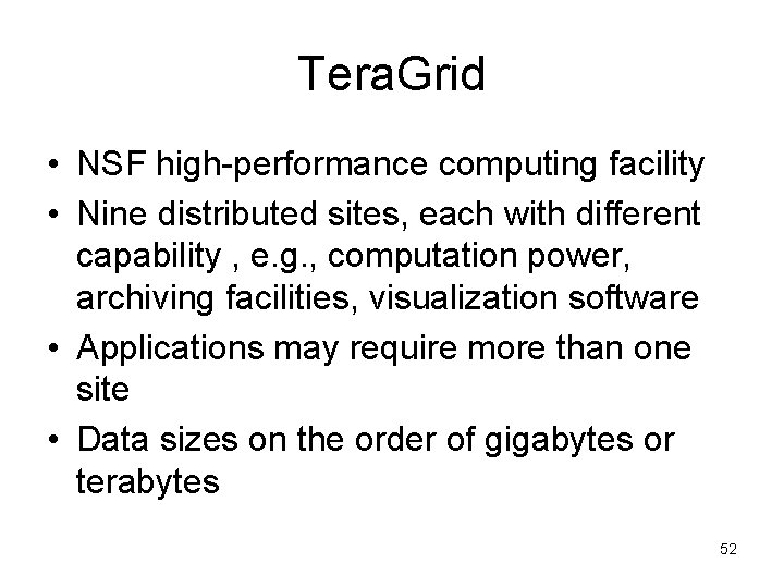 Tera. Grid • NSF high-performance computing facility • Nine distributed sites, each with different