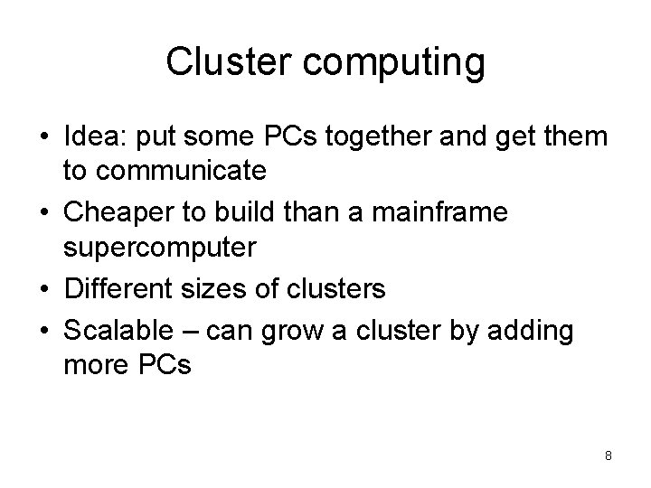 Cluster computing • Idea: put some PCs together and get them to communicate •