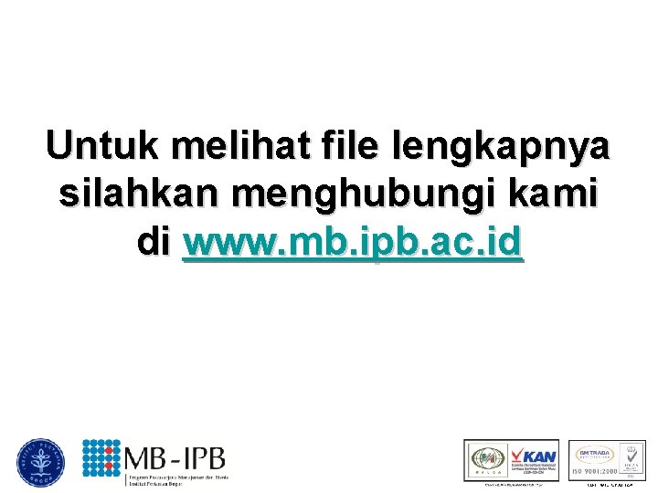 Untuk melihat file lengkapnya silahkan menghubungi kami di www. mb. ipb. ac. id 
