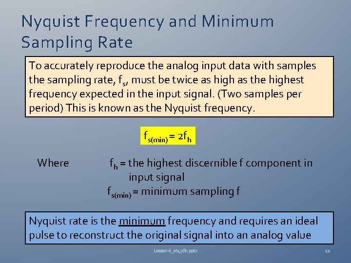 Nyquist Frequency and Minimum Sampling Rate To accurately reproduce the analog input data with