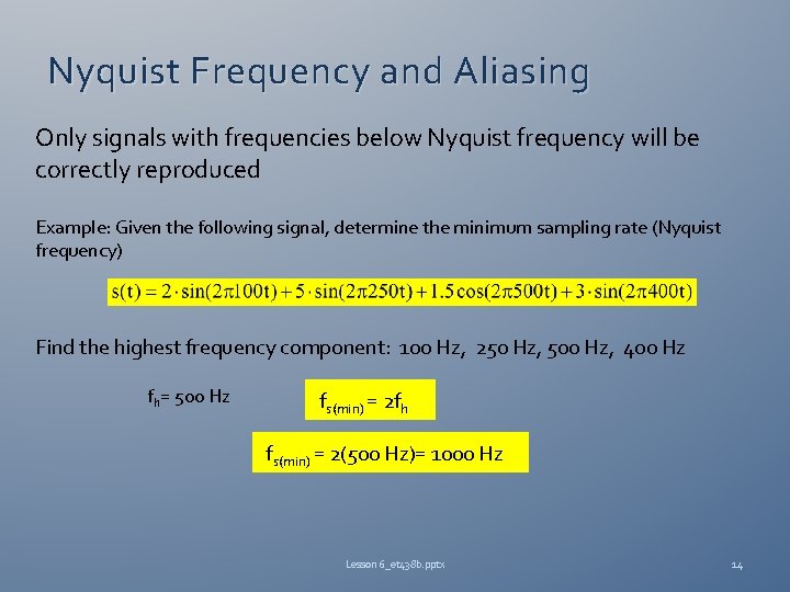 Nyquist Frequency and Aliasing Only signals with frequencies below Nyquist frequency will be correctly