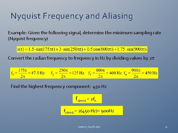 Nyquist Frequency and Aliasing Example: Given the following signal, determine the minimum sampling rate