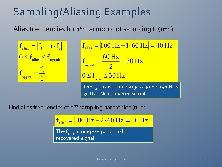 Sampling/Aliasing Examples Alias frequencies for 1 st harmonic of sampling f (n=1) The falias