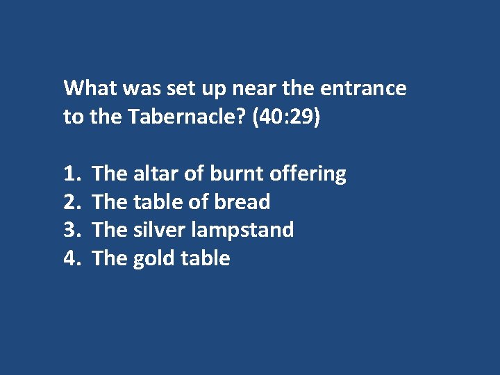 What was set up near the entrance to the Tabernacle? (40: 29) 1. 2.
