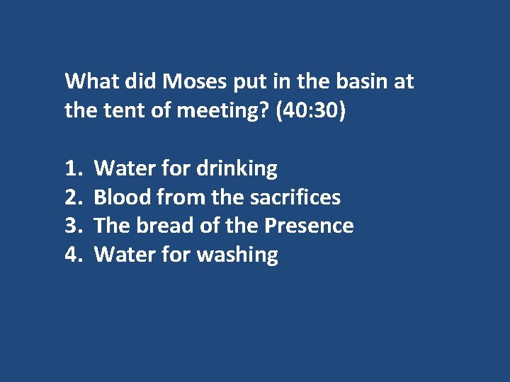 What did Moses put in the basin at the tent of meeting? (40: 30)
