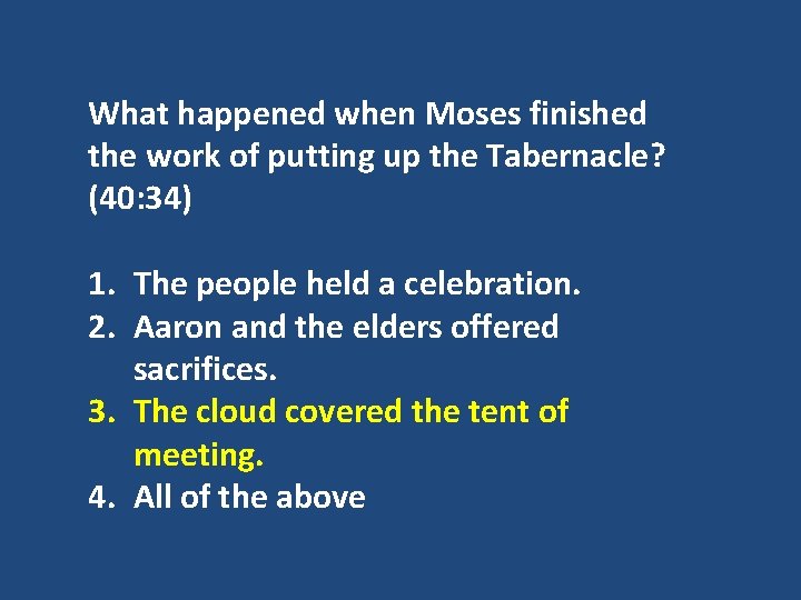 What happened when Moses finished the work of putting up the Tabernacle? (40: 34)