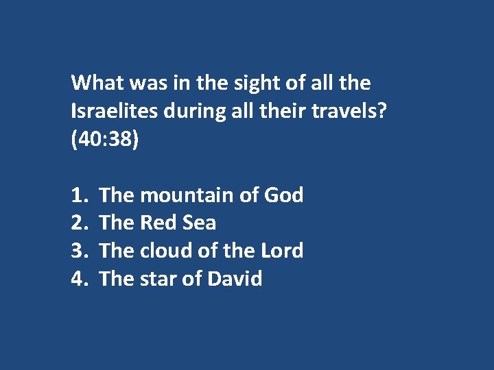 What was in the sight of all the Israelites during all their travels? (40: