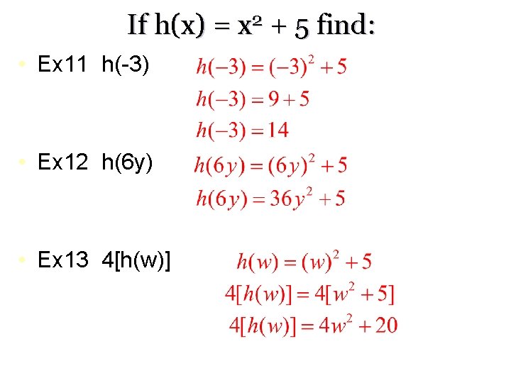 If h(x) = x 2 + 5 find: • Ex 11 h(-3) • Ex If h(x) = x 2 + 5 find: • Ex 11 h(-3) • Ex