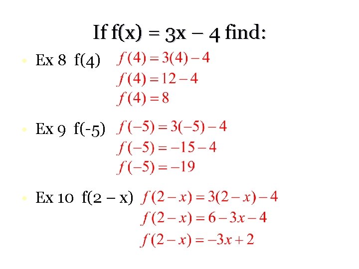 If f(x) = 3 x – 4 find: • Ex 8 f(4) • Ex If f(x) = 3 x – 4 find: • Ex 8 f(4) • Ex