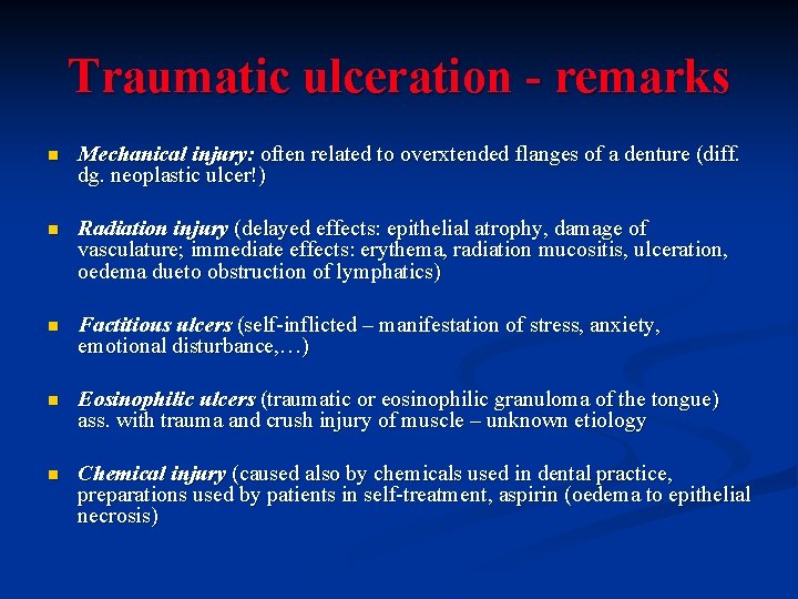 Traumatic ulceration - remarks n Mechanical injury: often related to overxtended flanges of a