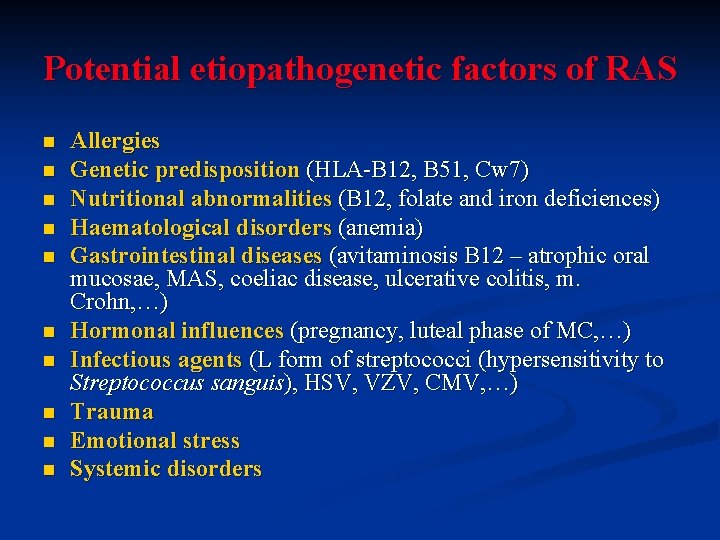 Potential etiopathogenetic factors of RAS n n n n n Allergies Genetic predisposition (HLA-B