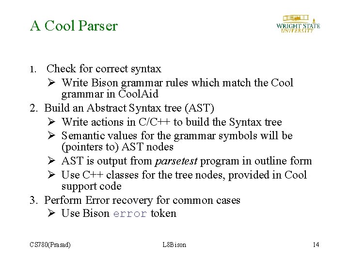 A Cool Parser 1. Check for correct syntax Ø Write Bison grammar rules which