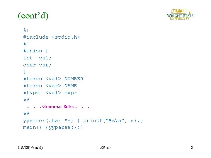 (cont’d) %{ #include <stdio. h> %} %union { int val; char var; } %token